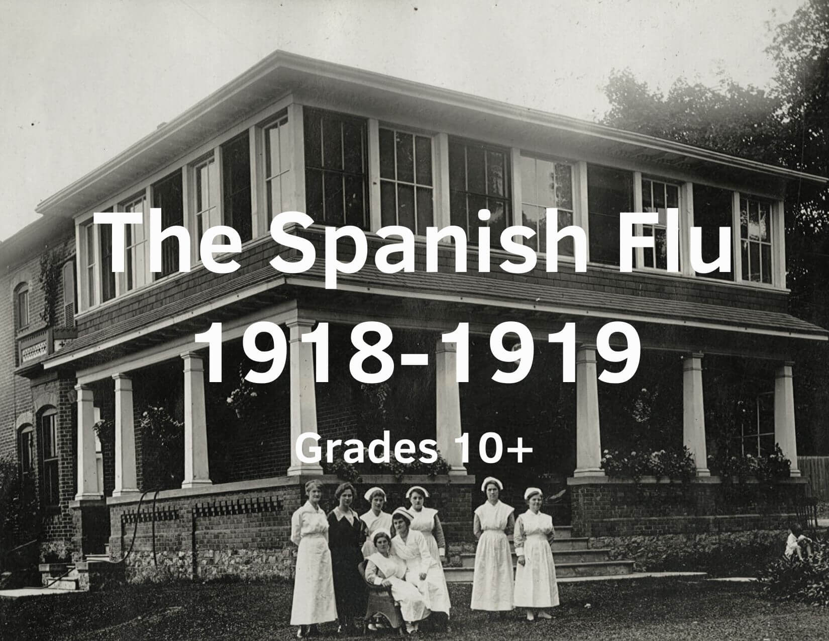 Spanish Flu, 1918-1919, Grades 10 and up